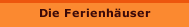 Die Ferienhäuser